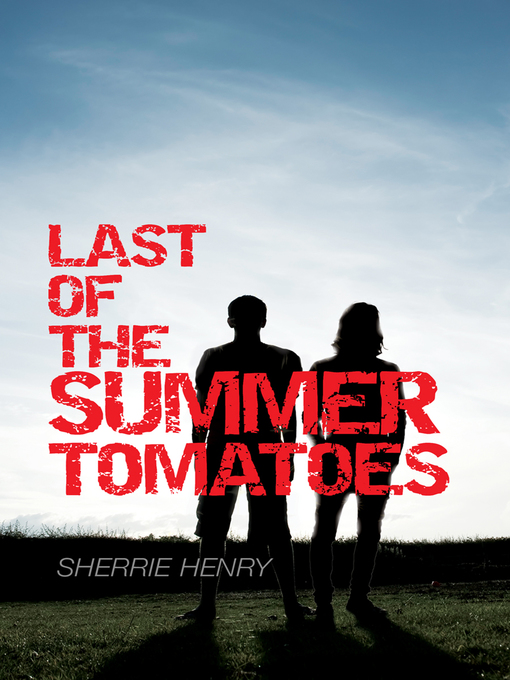 Title details for Last of the Summer Tomatoes by Sherrie Henry - Available